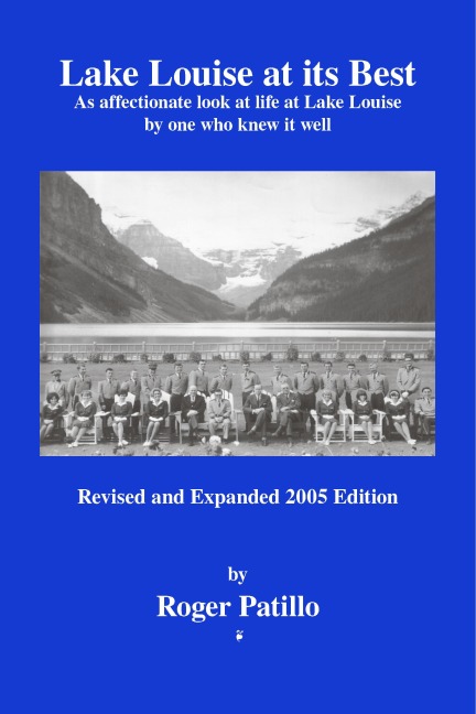 Lake Louise at Its Best: An Affectionate Look at Life at Lake Louise by One Who Knew It Well