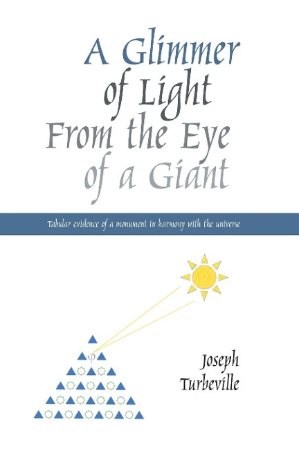 A Glimmer of Light from the Eye of a Giant: Tabular Evidence of a Monument in Harmony with the Universe