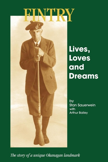 Fintry - Lives, Loves and Dreams: The Story of a Unique Okanagan Landmark