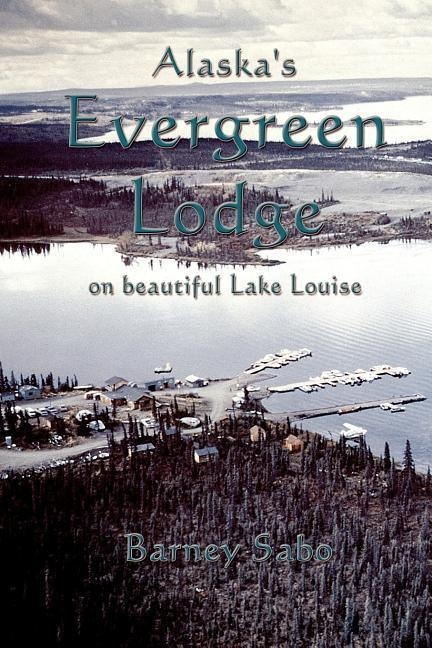 Alaskas Evergreen Lodge on Beautiful Lake Louise
