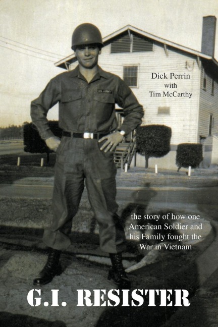 Gi Resister: The Story of How One American Soldier and His Family Fought the War in Vietnam