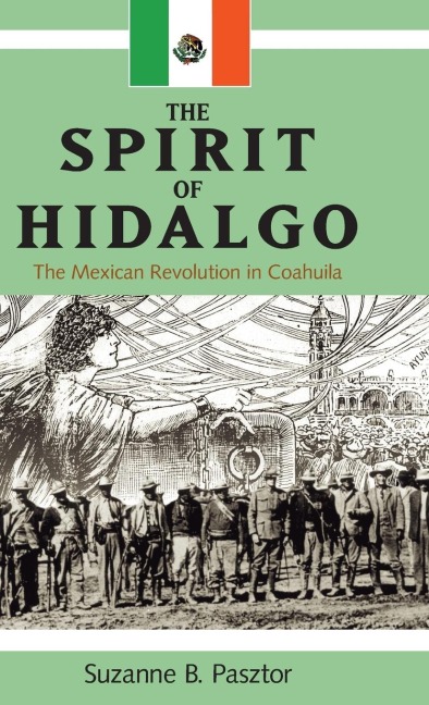 Spirit of Hidalgo: The Mexican Revolution in Coahuila (New)