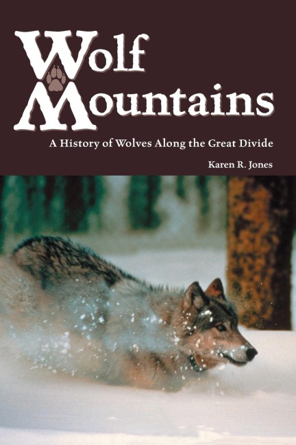 Wolf Mountains, Volume 6: A History of Wolves Along the Great Divide