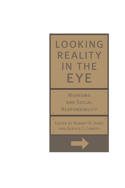 Looking Reality in the Eye: Museums and Social Responsibility (New)