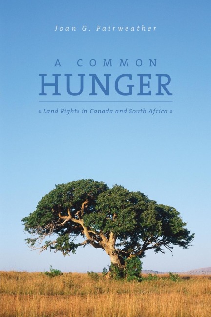 Common Hunger: Land Rights in Canada and South Africa (New)