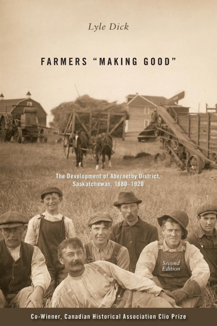 Farmers Making Good: The Development of Abernethy District, Saskatchewan, 1880-1920 (Revised)