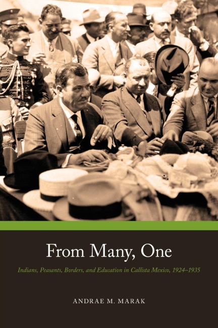 From Many, One: Indians, Peasants, Borders, and Education in Callista Mexico, 1924-1935
