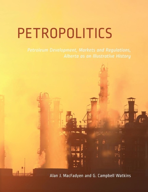 Petropolitics: Petroleum Markets and Regulations, Alberta as an Illustrative History (New)