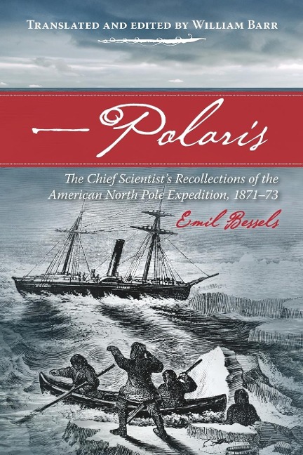 Polaris: The Chief Scientists Recollections of the American North Pole Expedition, 1871-73