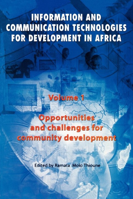 Information and Communication Technologies for Development in Africa: Opportunities and Challenges for Community Development