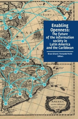 Enabling Openness The Future of the Information Society in Latin America and the Caribbean