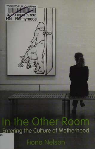 In the Other Room: Entering the Culture of Motherhood