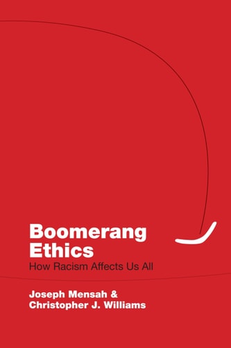 Boomerang Ethics How Racism Affects Us All