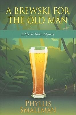 A Brewski for the Old Man: A Sherri Travis Mystery