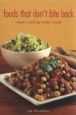Foods That Dont Bite Back: Vegan Cooking Made Simple
