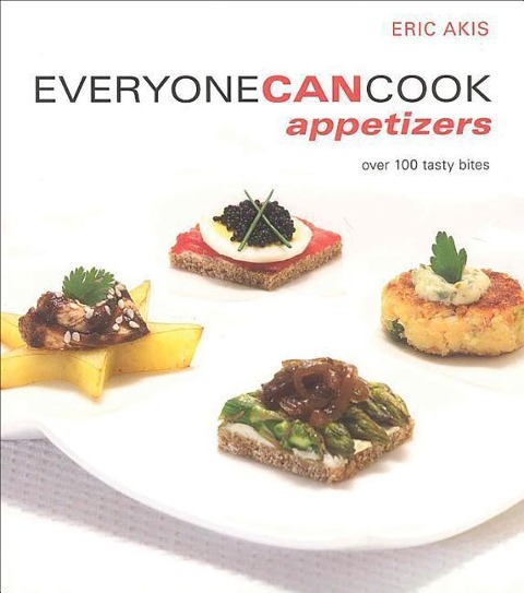 Everyone Can Cook Appetizers: Over 100 Tasty Bites