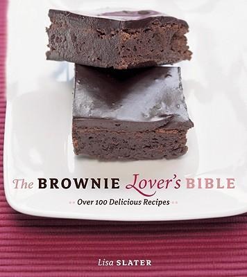 The Brownie Lovers Bible: Over 100 Delicious Recipes