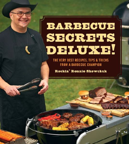 Barbecue Secrets Deluxe!: The Very Best Recipes, Tips, and Tricks from a Barbecue Champion