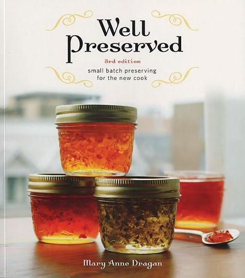 Well Preserved: Small Batch Preserving for the New Cook