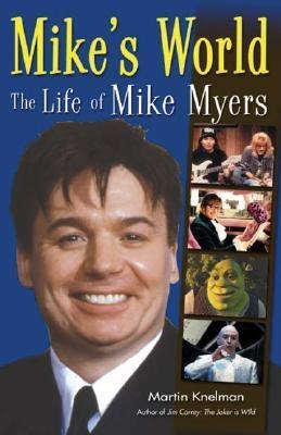 Mikes World: The Life of Mike Myers