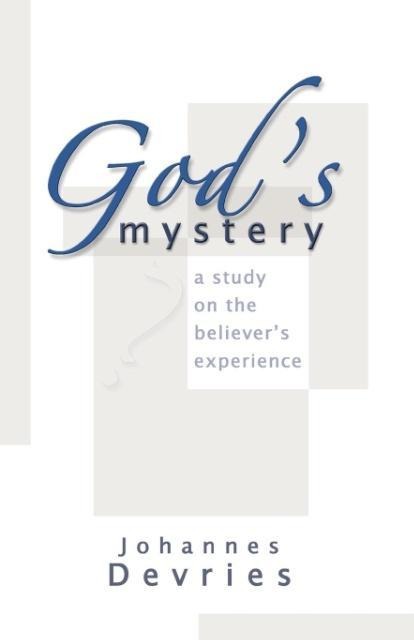 Gods Mystery: A Study on the Believers Experience