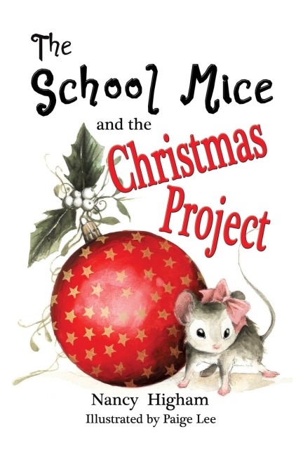 The School Mice and the Christmas Project: Book 2  For both boys and girls ages 6-11 Grades: 1-5.