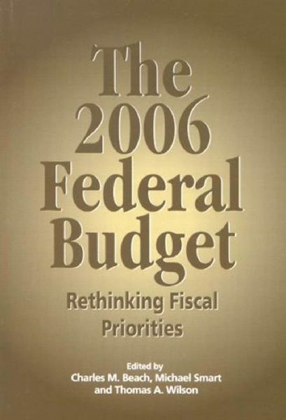 The 2006 Federal Budget: Rethinking Fiscal Priorities