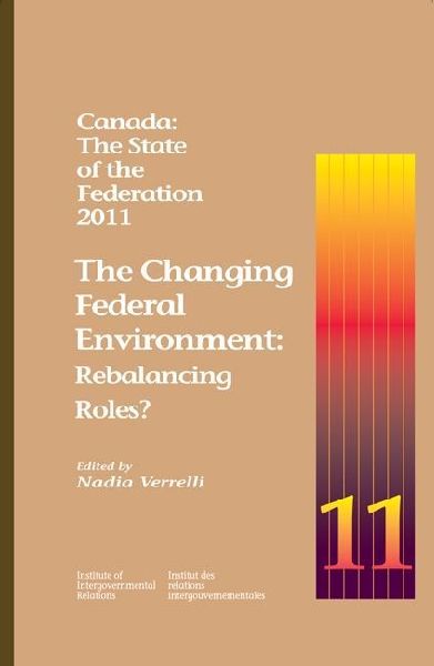 Canada: The State of the Federation, 2011: The Changing Federal Environment: Rebalancing Roles