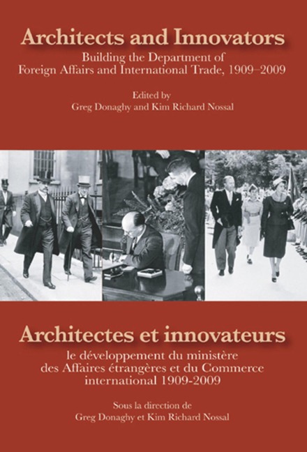 Architects and Innovators/Architectes Et Innovateurs: Building the Department of Foreign and International Trade, 1909-2009/Le Développement Du Ministère Des Affaires Étrangères Et Du Commerce International, 1909-2009 Volume 134