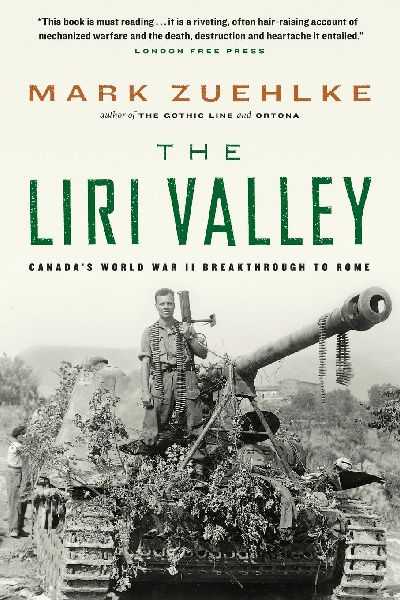 The Liri Valley: Canadas World War II Breakthrough to Rome