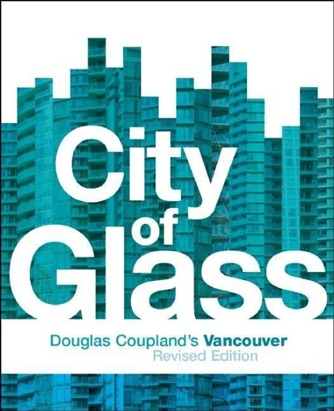 City of Glass: Douglas Couplands Vancouver