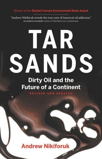 Tar Sands: Dirty Oil and the Future of a Continent