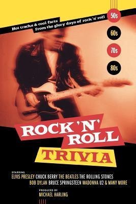 Rock n Roll Trivia: A Rollicking Ride Through the Glory Days of Rock n Roll