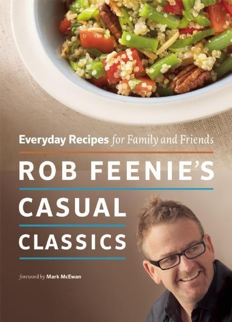 Rob Feenies Casual Classics: Everyday Recipes for Family and Friends