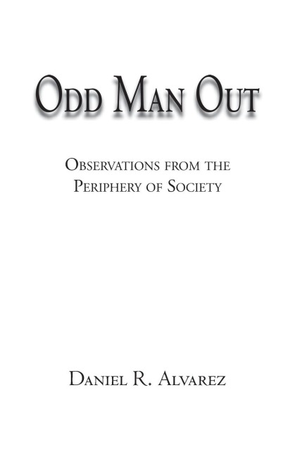 Odd Man Out: Observations from the Periphery of Society