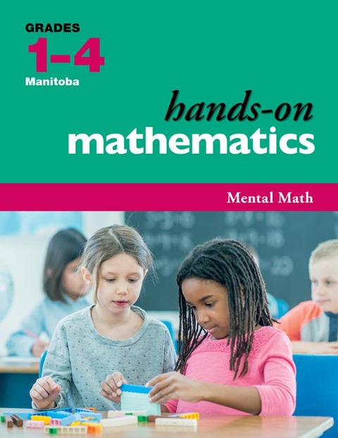 Hands-On Mathematics Module for Manitoba: Mental Math for Grades 1-4