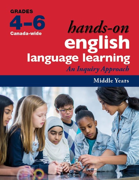 Hands-On English Language Learning for Middle Years (Grades 4-6): An Inquiry Approach
