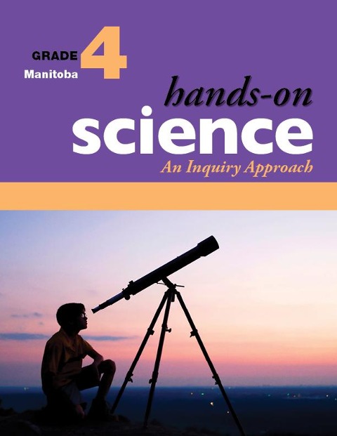 Hands-On Science for Manitoba, Grade 4: An Inquiry Approach