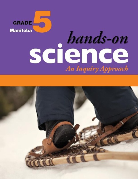 Hands-On Science for Manitoba, Grade 5: An Inquiry Approach