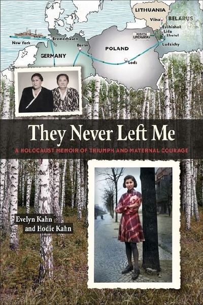 They Never Left Me: A Holocaust Memoir of Maternal Courage and Triumph