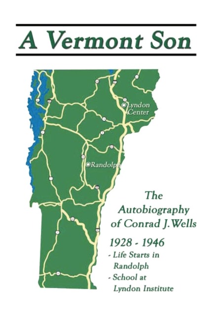 A Vermont Son: Autobiography of Conrad J. Wells