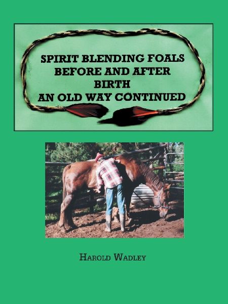 Spirit Blending Foals Before and After Birth, An Old Way Continued
