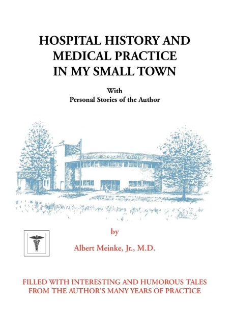 Hospital History and Medical Practice in My Small Town: With Personal Stories of the Author