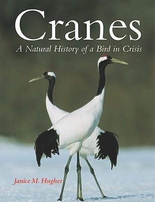 Cranes: A Natural History of a Bird in Crisis