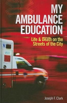 My Ambulance Education: Life and Death on the Streets of the City