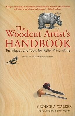 The Woodcut Artists Handbook: Techniques and Tools for Relief Printmaking