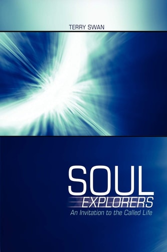 Soul Explorers An Invitation to the Called Life