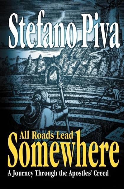 All Roads Lead Somewhere: A Journey Through the Apostles Creed