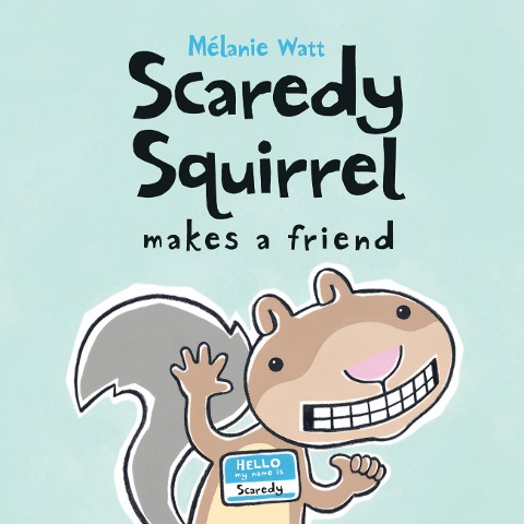 Scaredy Squirrel Makes a Friend