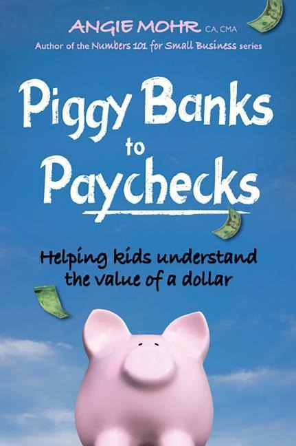 Piggy Banks to Paychecks: Helping Kids Understand the Value of a Dollar